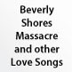 Beverly Shores Massacre and other Love Songs
